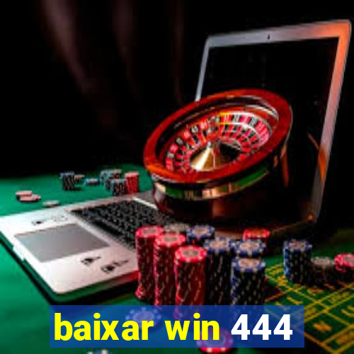 baixar win 444